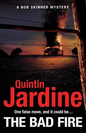 The bad fire / Quintin Jardine.