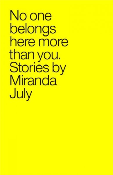 No one belongs here more than you : stories / by Miranda July.