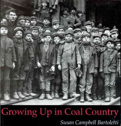 Growing up in coal country / Susan Campbell Bartoletti.