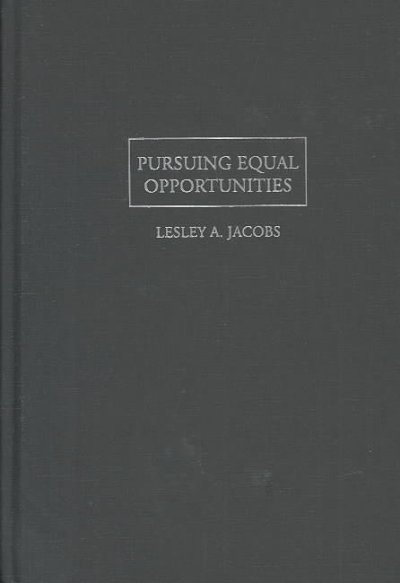 Pursuing equal opportunities : the theory and practice of egalitarian justice / Lesley A. Jacobs.