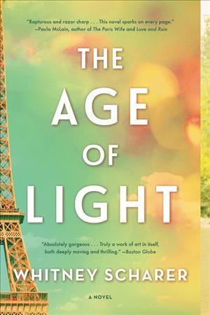 The Age of Light : A Novel / Whitney Scharer.