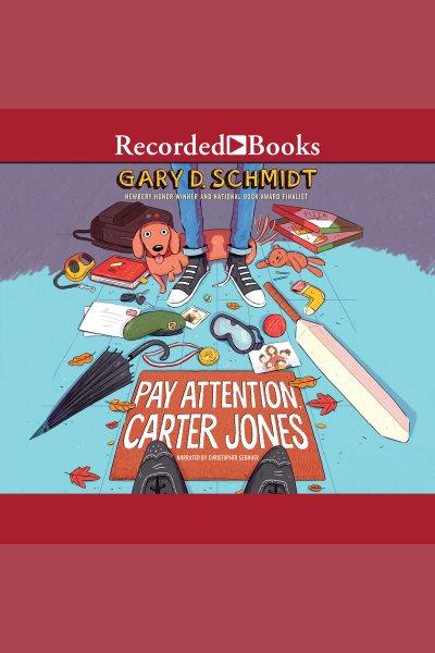 Pay attention, Carter Jones [electronic resource] / Gary D. Schmidt.