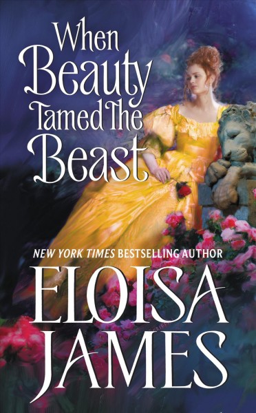 When beauty tamed the beast / Eloisa James.