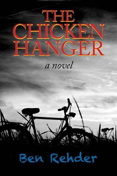 The chicken hanger : a novel / Ben Rehder.
