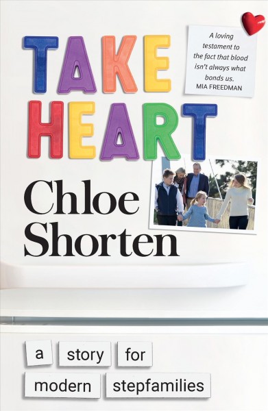Take heart : a story for modern stepfamilies / Chloe Shorten.