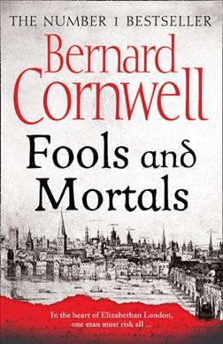 Fools and Mortals / Bernard Cornwell.