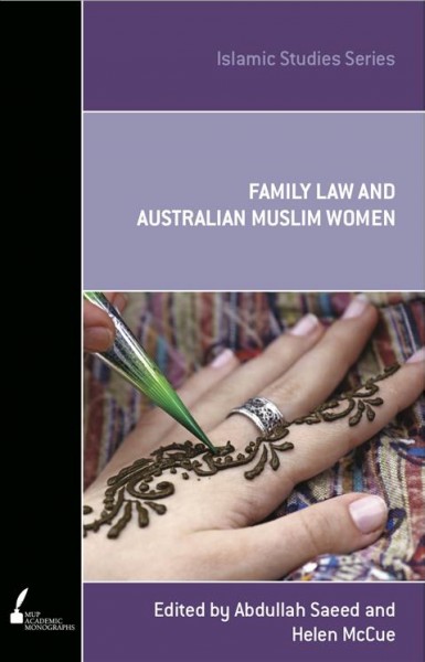 Family law and Australian Muslim women / edited by Abdullah Saeed and Helen McCue.