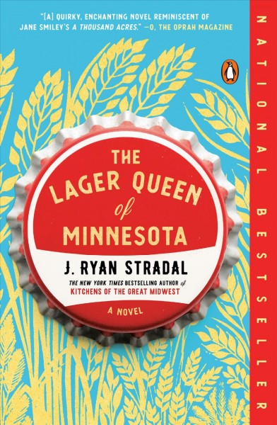 The lager queen of Minnesota / J. Ryan Stradal.