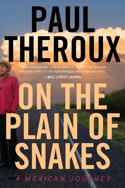 On the plain of snakes : a Mexican journey / Paul Theroux.