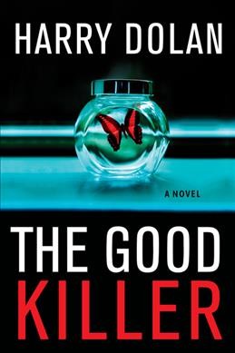 The good killer : a novel / Harry Dolan.