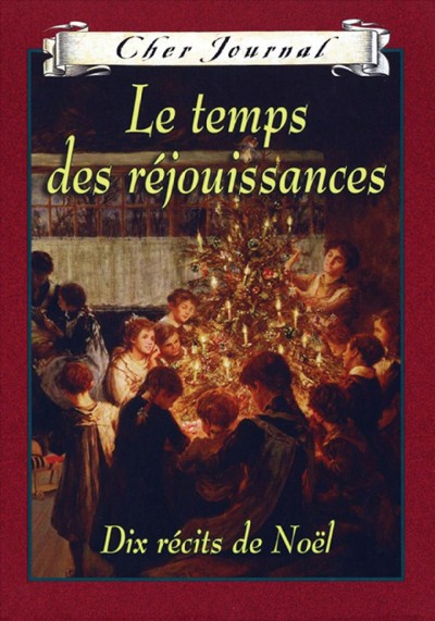 Le temps des réjouissances : dix récits de Noël / [Sarah Ellis and others] ; texte français de Martine Faubert ; [illustrations de Susan Gardos].