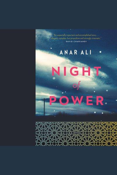 Night of power : a novel / Anar Ali.