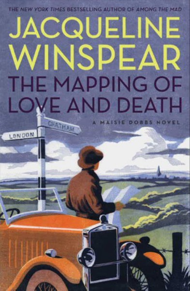 The mapping of love and death : a Maisie Dobbs novel / Jacqueline Winspear.
