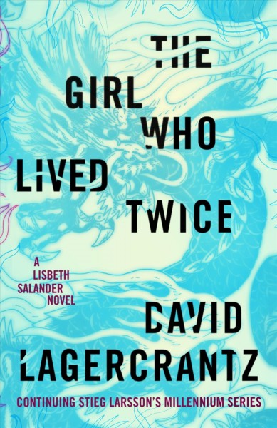 Girl Who Lived Twice, The  A Lisbeth Salander Novel, Continuing Stieg Larsson's Millennium Series Miscellaneous{MIS}
