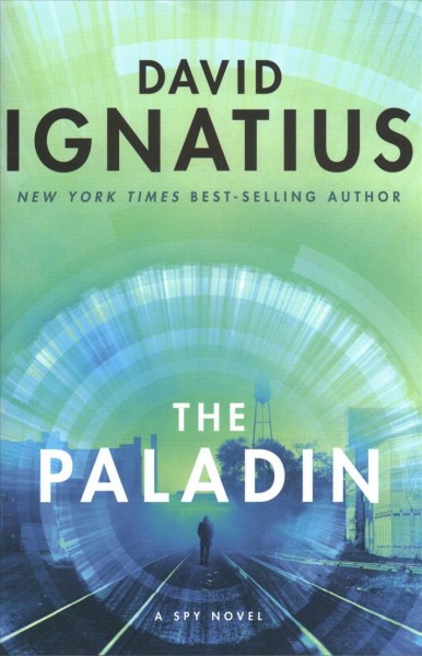 The paladin : a spy novel / David Ignatius.