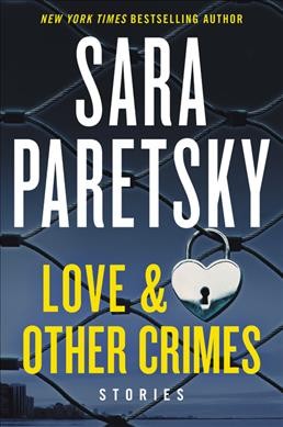 Love & other crimes : stories / Sara Paretsky.