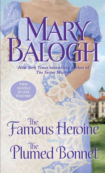 The famous heroine ; The plumed bonnet / Mary Balogh.