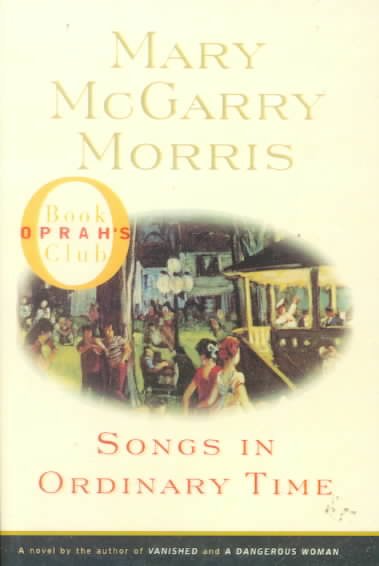 Songs in ordinary time / Mary McGarry Morris.