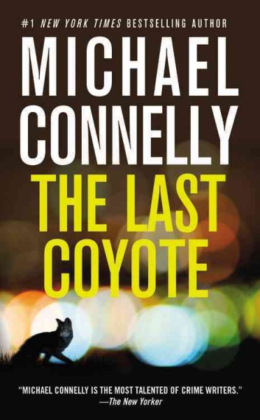 The Last Coyote v.4 : Harry Bosch / Michael Connelly.