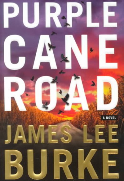 Purple Cane Road : v. 11 : Dave Robicheaux Series / by James Lee Burke.