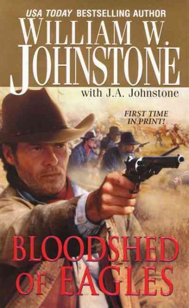 Bloodshed of Eagles : v. 14 : Eagles / William W. Johnstone with J.A. Johnstone.