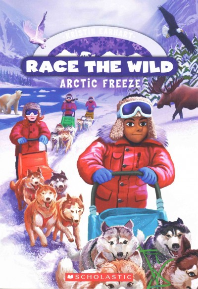 Arctic Freeze : v. 3 : Race the Wild / by Kristin Earhart ; illustrated by Eda Kaban.
