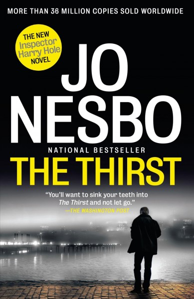 The Thirst : v. 11 : Harry Hole / Jo Nesbo ; translated from the Norwegian by Neil Smith.