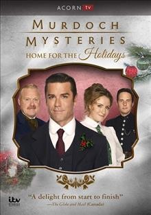 Murdoch mysteries. Home for the holidays [videorecording] / director, T.W. Peacocke.