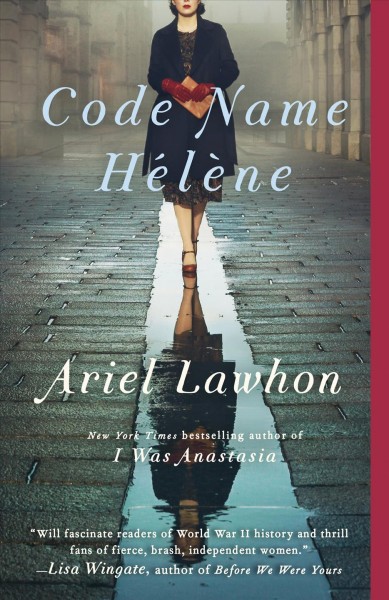 Code name Hélène : a novel / by Ariel Lawhon.