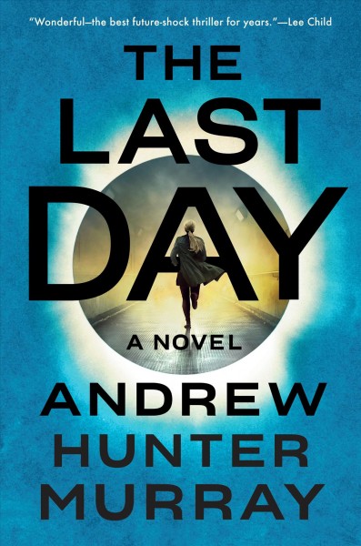 The last day : a novel / Andrew Hunter Murray.