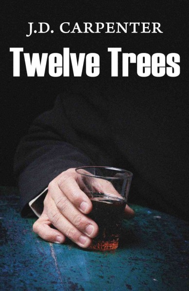 Twelve trees [electronic resource] : a novel / J.D. Carpenter.