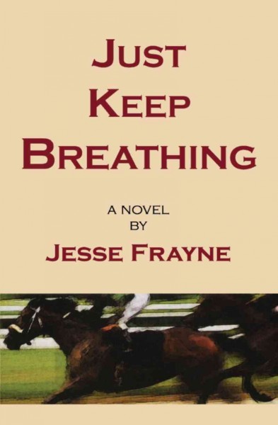 Just keep breathing [electronic resource] / Jesse Frayne.