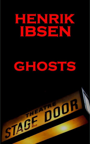 Ghosts / Henrik Ibsen.