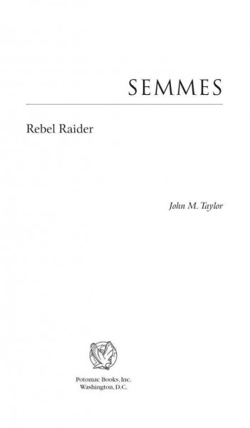 Semmes [electronic resource] : rebel raider / John M. Taylor.