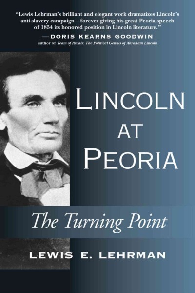 Lincoln at Peoria [electronic resource] : the turning point : getting right with the Declaration of Independence / [Lewis E. Lehrman].