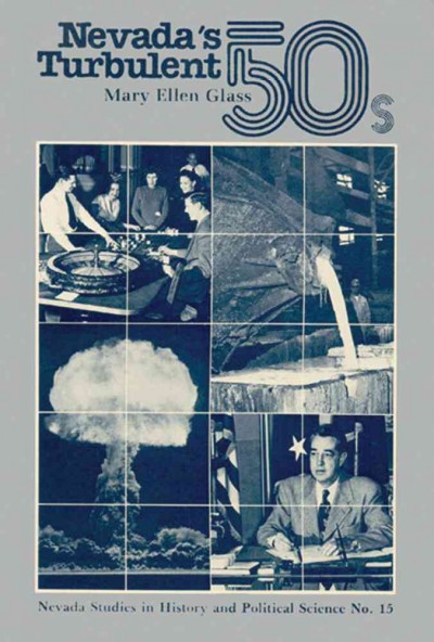 Nevada's turbulent '50s [electronic resource] : decade of political and economic change / Mary Ellen Glass.