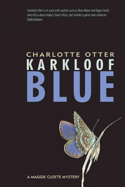 Karkloof Blue : a Maggie Cloete mystery / Charlotte Otter.