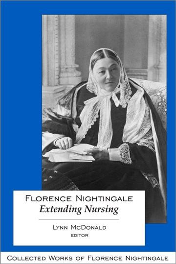 Florence Nightingale [electronic resource] : extending nursing / Lynn McDonald, editor.
