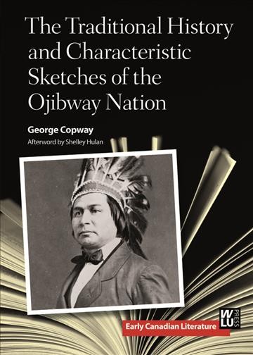 The traditional history and characteristic sketches of the Ojibway Nation / George Copway.