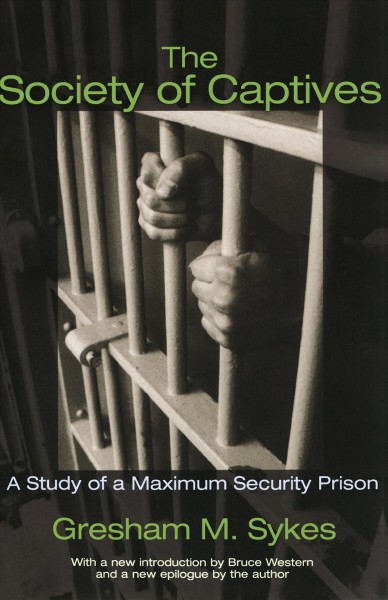 The Society of Captives [electronic resource] : A Study of a Maximum Security Prison.