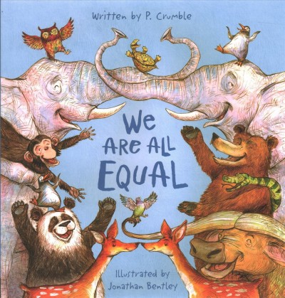 We are all equal / P. Crumble ; illustrations by Jonathan Bentley.