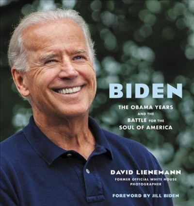 Biden : the Obama years and the battle for the soul of America / David Lienemann.