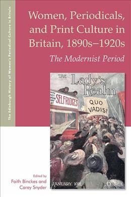 Women, periodicals, and print culture in Britain, 1890s-1920s : the modernist period / edited by Faith Binckes and Carey Snyder.