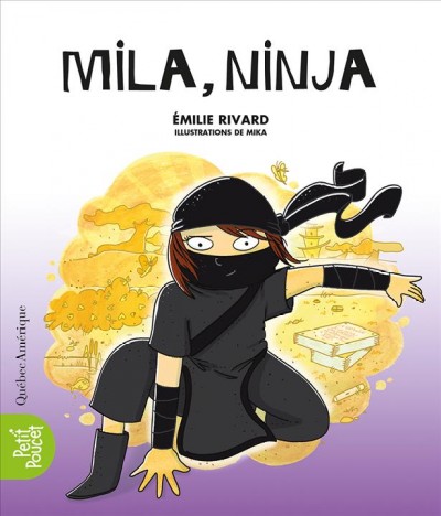 Mila, ninja / Émilie Rivard ; illustrations de Mika.