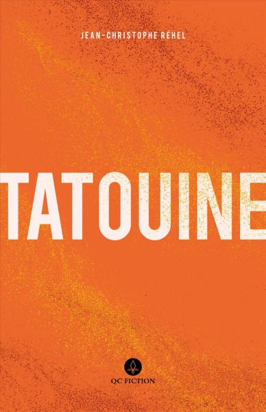 Tatouine / Jean-Christophe Réhel ; translated by Kathering Hastings & Peter McCambridge.