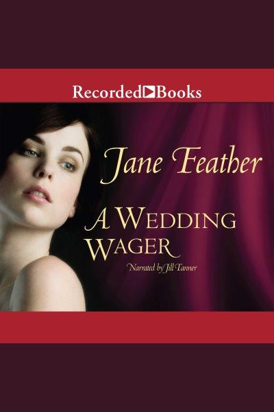 A wedding wager [electronic resource] : Blackwater brides series, book 2. Jane Feather.