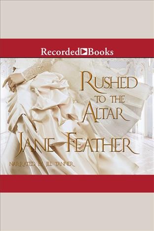 Rushed to the altar [electronic resource] : Blackwater brides series, book 1. Jane Feather.