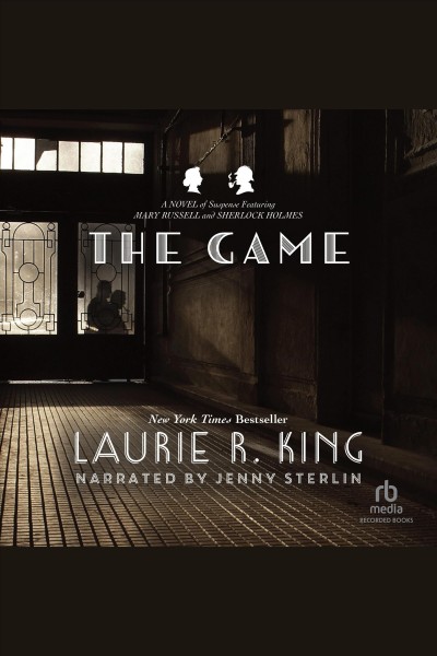 The game [electronic resource] : Mary russell and sherlock holmes series, book 7. Laurie R King.