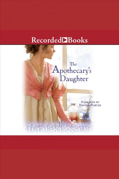 The apothecary's daughter [electronic resource]. Julie Klassen.