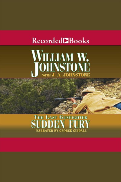 Sudden fury [electronic resource] : Last gunfighter series, book 20. J.A Johnstone.